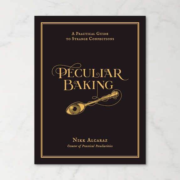 Nikk Alcaraz: Peculiar Baking: A Practical Guide to Strange